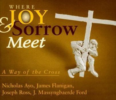 Paperback Where Joy and Sorrow Meet: A Way of the Cross Book