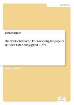 Paperback Die wirtschaftliche Entwicklung Singapurs seit der Unabhängigkeit 1965 [German] Book