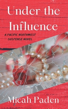 Paperback Under the Influence: A Pacific Northwest Suspense Novel Book