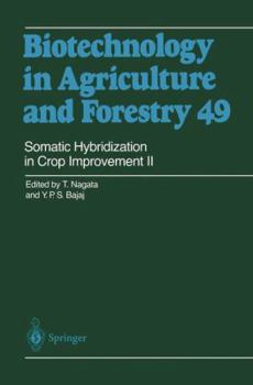 Biotechnology Agriculture and Forestry, Volume 49: Somatic Hybridization in Crop Improvement II