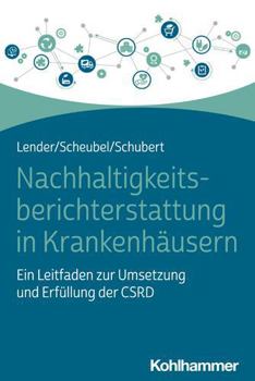 Paperback Nachhaltigkeitsberichterstattung in Krankenhausern: Ein Leitfaden Zur Umsetzung Und Erfullung Der Csrd [German] Book