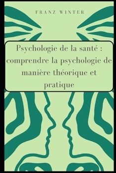 Paperback Psychologie de la santé: comprendre la psychologie de manière théorique et pratique: Pour les débutants et les praticiens. La médecine comporte [French] Book