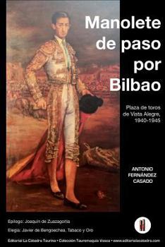 Paperback Manolete de paso por Bilbao: Plaza de toros de Vista Alegre, 1940-1945 [Spanish] Book