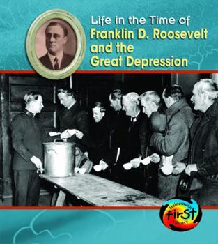 Franklin D. Roosevelt and the Great Depression (Life in the Time of) - Book  of the Life in the Time of . . .