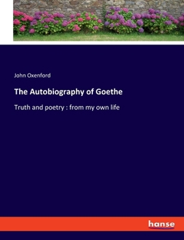 Paperback The Autobiography of Goethe: Truth and poetry: from my own life Book