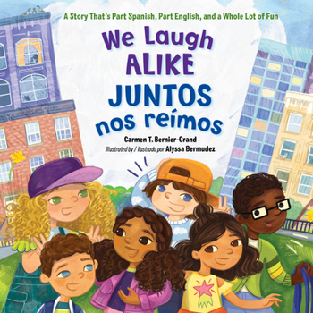 Hardcover We Laugh Alike / Juntos Nos Reímos: A Story That's Part Spanish, Part English, and a Whole Lot of Fun Book