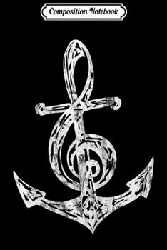 Composition Notebook: Anchor Music Treble Clef Musician Choir Sailing Ocean Ahoy Premium  Journal/Notebook Blank Lined Ruled 6x9 100 Pages