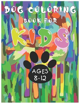 Paperback Dog Coloring Book For Kids Ages 8-12 Book