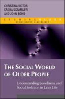 Paperback The Social World of Older People: Understanding Loneliness and Social Isolation in Later Life Book