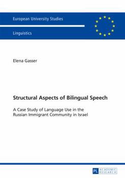 Paperback Structural Aspects of Bilingual Speech: A Case Study of Language Use in the Russian Immigrant Community in Israel Book