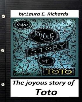 Paperback The joyous story of Toto: By Laura E. Richards (Children's Classics) (Illustrated) Book