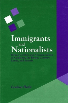 Paperback Immigrants and Nationalists: Ethnic Conflict and Accommodation in Catalonia, the Basque Country, Latvia, and Estonia Book