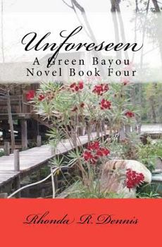Paperback Unforeseen: A Green Bayou Novel Book