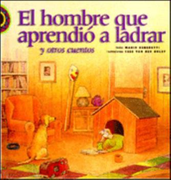 Hardcover El hombre que aprendio a ladrar (Encuento) (Spanish Edition) [Spanish] Book
