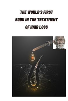The world's first book in the treatment of hair loss: Treatment of hair loss of all kinds, naturally and artificially, with a group of international e