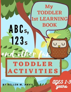 Paperback My Toddler 1st Learning Book ABCs, 123s and other fun Toddler Activities Book
