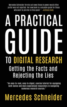 Paperback A Practical Guide to Digital Research: Getting the Facts and Rejecting the Lies Book