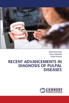 Recent Advancements in Diagnosis of Pulpal Diseases