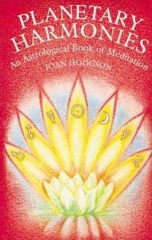 Hardcover Planetary Harmonies: An Astrological Book of Meditation Book