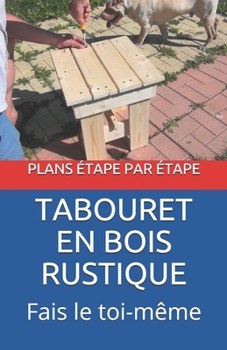 Tabouret en bois rustique: Fais le toi-même: Plans étape par étape (Katalog Izloézbe)