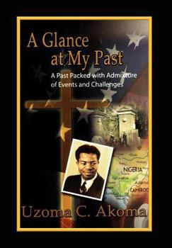 Hardcover A Glance at My Past: A Past Packed with Admixture of Events and Challenges Book