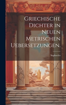 Hardcover Griechische Dichter in neuen metrischen Uebersetzungen. [German] Book