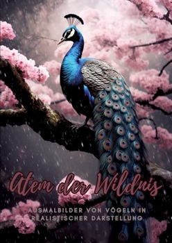 Atem der Wildnis: Ausmalbilder von Vögeln in realistischer Darstellung (German Edition)