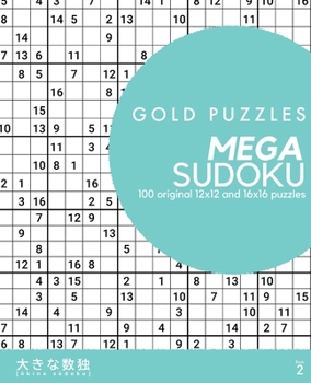 Paperback Gold Puzzles Mega Sudoku Book 2: 100 original 12x12 and 16x16 large grid sudoku puzzles Book