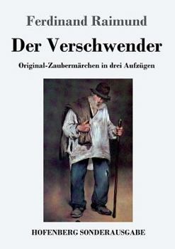 Paperback Der Verschwender: Original-Zaubermärchen in drei Aufzügen [German] Book