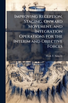 Paperback Improving Reception, Staging, Onward Movement, and Integration Operations for the Interim and Objective Forces Book
