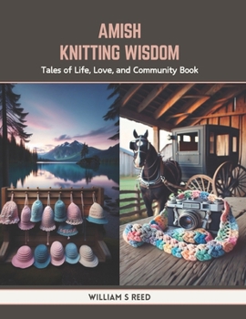 Paperback Amish Knitting Wisdom: Tales of Life, Love, and Community Book