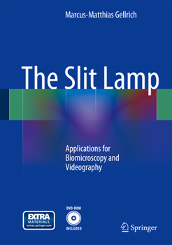 Hardcover The Slit Lamp: Applications for Biomicroscopy and Videography Book