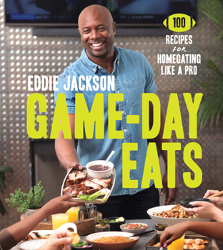 Hardcover Game-Day Eats: 100 Recipes for Homegating Like a Pro Book