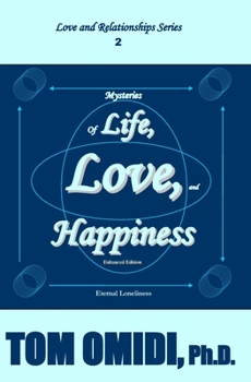 Mysteries of Life, Love, and Happiness (Enhanced Edition): The Eternal Loneliness (Love and Relationships Series)