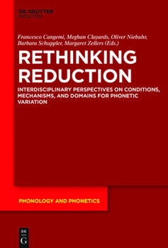 Hardcover Rethinking Reduction: Interdisciplinary Perspectives on Conditions, Mechanisms, and Domains for Phonetic Variation Book