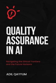 Paperback Quality Assurance in AI: Navigating the ethical frontiers and the future horizons Book