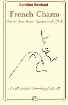 Paperback French Charm: How to Open Doors Anywhere in the World Book