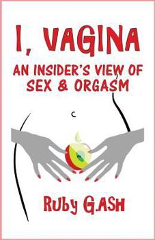 Paperback I, Vagina: An Insider's View of Sex & Orgasm Book