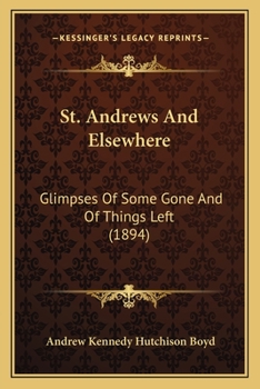 St. Andrews and Elsewhere: Glimpses of Some Gone and of Things Left
