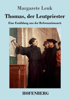 Paperback Thomas, der Leutpriester: Eine Erzählung aus der Reformationszeit [German] Book