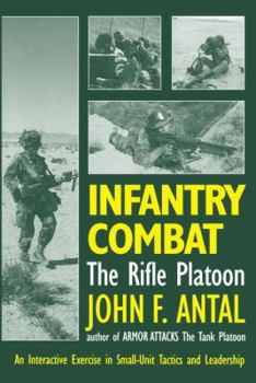 Paperback Infantry Combat: The Rifle Platoon: An Interactive Exercise in Small-Unit Tactics and Leadership Book