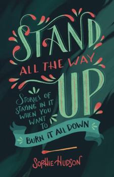 Paperback Stand All the Way Up: Stories of Staying in It When You Want to Burn It All Down Book
