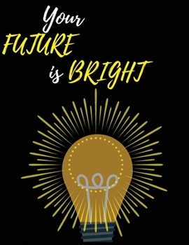 Paperback Your future is bright: Lined notebook journal -100 pages-large 8.5x11 inches Book