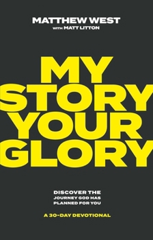 Hardcover My Story, Your Glory: Discover the Journey God Has Planned for You--A 30-Day Devotional Book