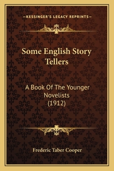 Paperback Some English Story Tellers: A Book Of The Younger Novelists (1912) Book