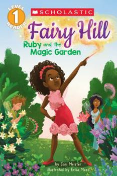 Paperback Ruby and the Magic Garden (Scholastic Reader, Level 1: Fairy Hill #1), Volume 1 Book