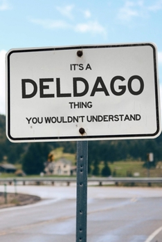 It's a Deldago Thing You Wouldn't Understand: 6x9" Lined Notebook/Journal Funny Gift Idea