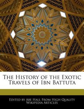 Paperback The History of the Exotic Travels of Ibn Battuta Book