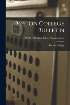 Paperback Boston College Bulletin; 1939/1940: Graduate School Announcements Book