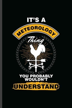 It's a Meteorology Thing: Cool Meteorology Design Sayings Blank Journal For Family occasional Gift  (6"x9") Dot Grid Notebook to write in